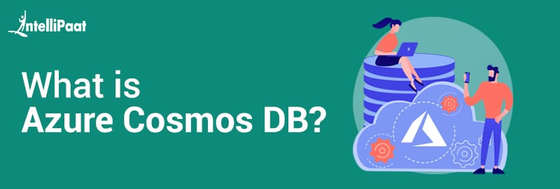 Azure Cosmos DB – Relational and NoSQL Database