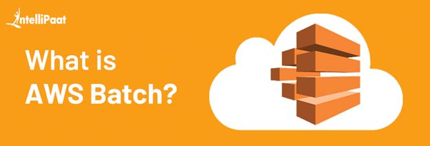 What is AWS Batch?