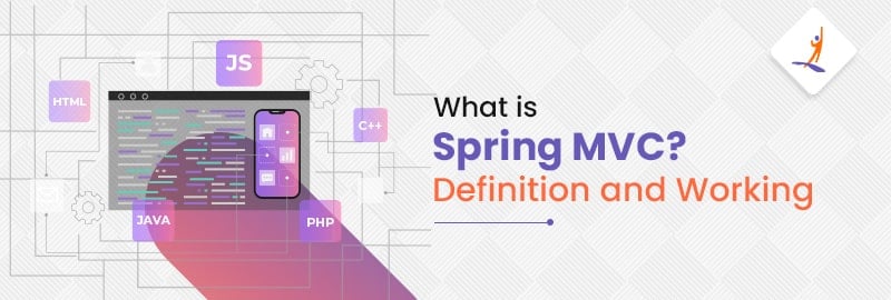 What is Spring MVC? Definition and Working